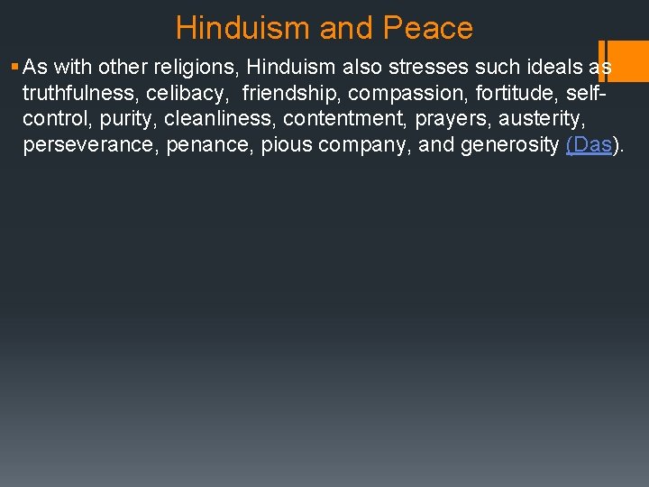 Hinduism and Peace § As with other religions, Hinduism also stresses such ideals as