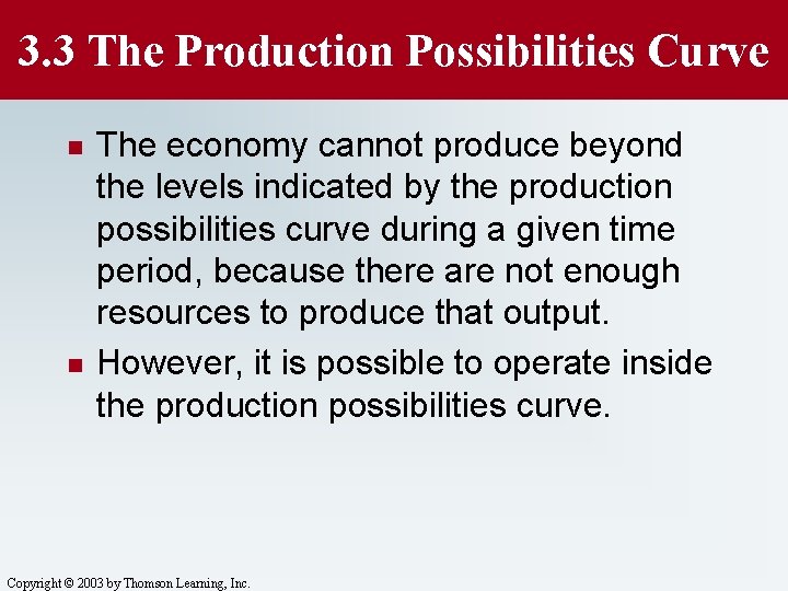 3. 3 The Production Possibilities Curve n n The economy cannot produce beyond the