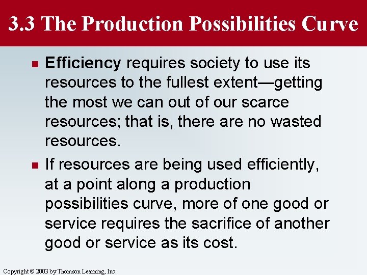 3. 3 The Production Possibilities Curve n n Efficiency requires society to use its