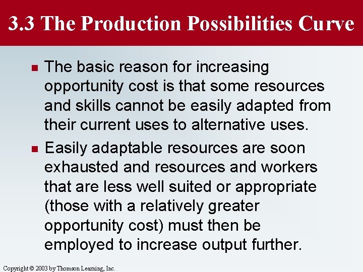 3. 3 The Production Possibilities Curve n n The basic reason for increasing opportunity