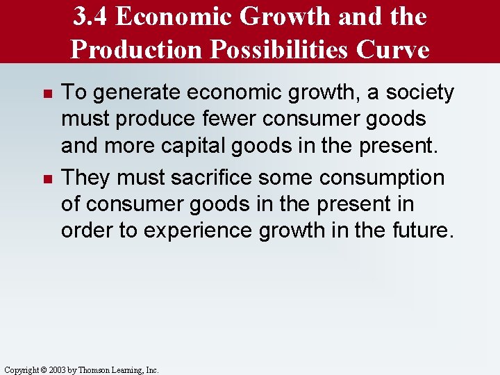 3. 4 Economic Growth and the Production Possibilities Curve n n To generate economic