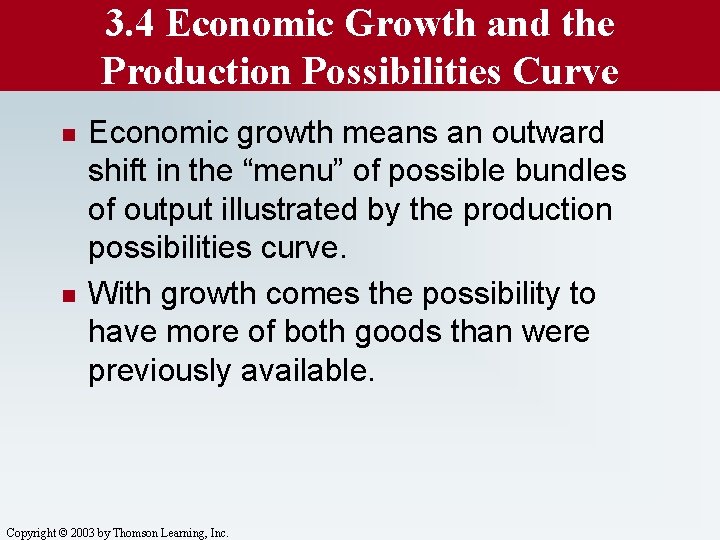 3. 4 Economic Growth and the Production Possibilities Curve n n Economic growth means