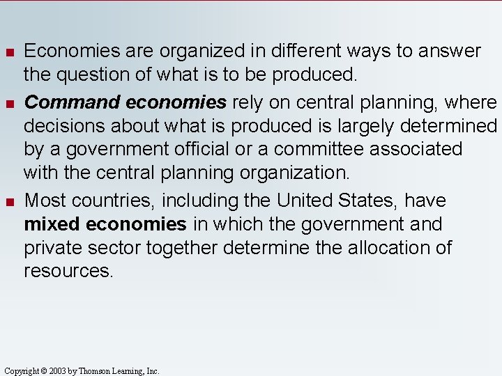 n n n Economies are organized in different ways to answer the question of