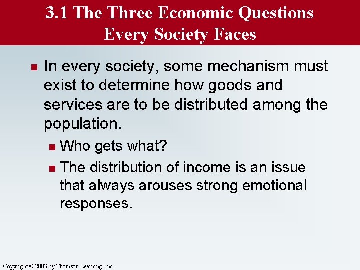 3. 1 The Three Economic Questions Every Society Faces n In every society, some