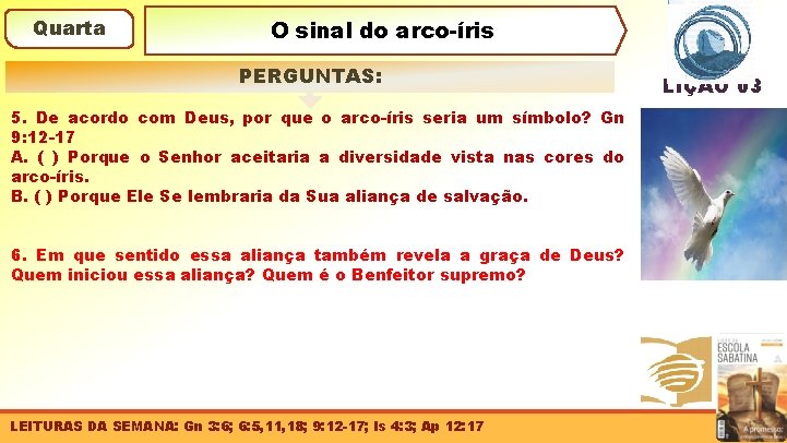 Quarta O sinal do arco-íris PERGUNTAS: 5. De acordo com Deus, por que o