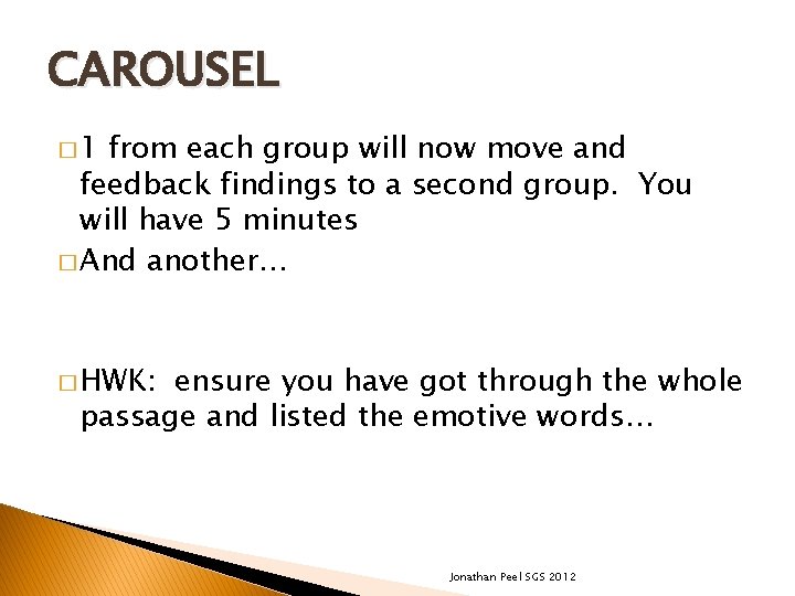 CAROUSEL � 1 from each group will now move and feedback findings to a