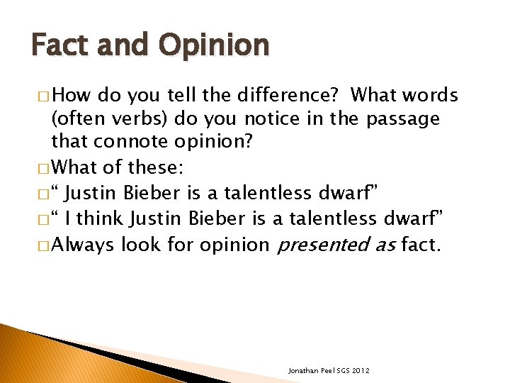 Fact and Opinion � How do you tell the difference? What words (often verbs)