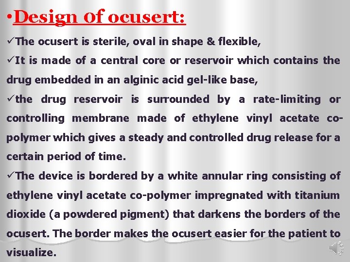  • Design 0 f ocusert: üThe ocusert is sterile, oval in shape &