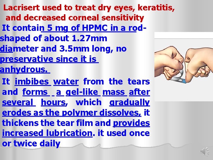 Lacrisert used to treat dry eyes, keratitis, and decreased corneal sensitivity It contain 5