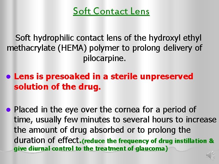 Soft Contact Lens Soft hydrophilic contact lens of the hydroxyl ethyl methacrylate (HEMA) polymer