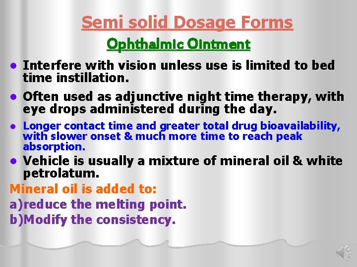 Semi solid Dosage Forms Ophthalmic Ointment Interfere with vision unless use is limited to