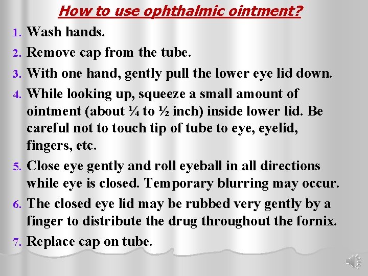 How to use ophthalmic ointment? 1. 2. 3. 4. 5. 6. 7. Wash hands.
