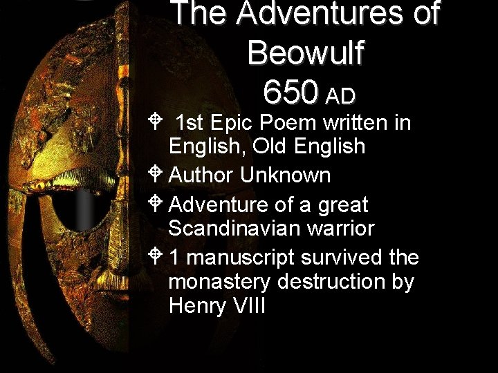 The Adventures of Beowulf 650 AD W 1 st Epic Poem written in English,