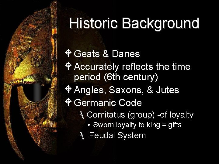 Historic Background W Geats & Danes W Accurately reflects the time period (6 th
