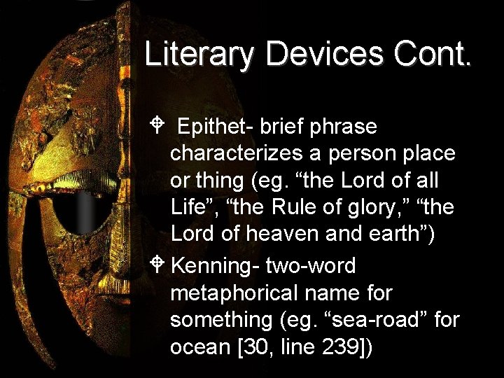 Literary Devices Cont. W Epithet- brief phrase characterizes a person place or thing (eg.