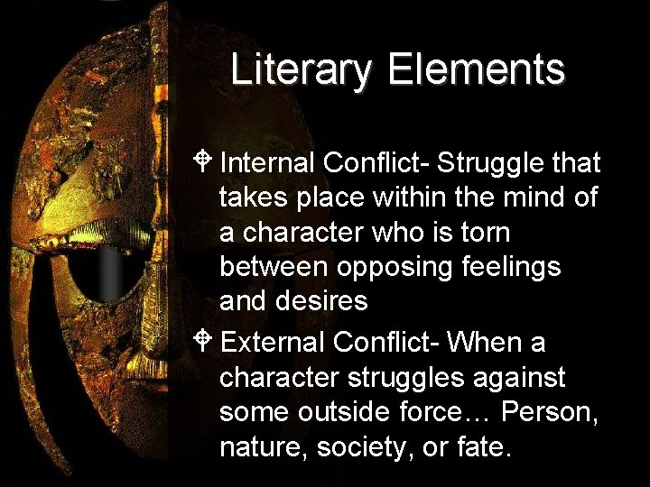 Literary Elements W Internal Conflict- Struggle that takes place within the mind of a