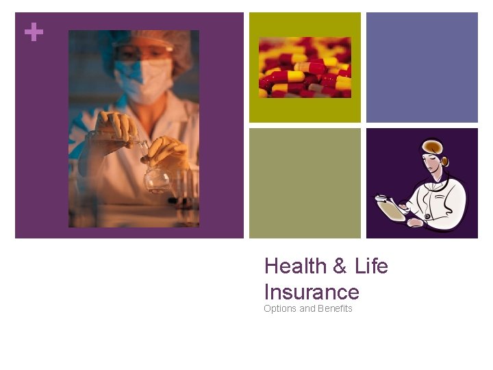 + Health & Life Insurance Options and Benefits 