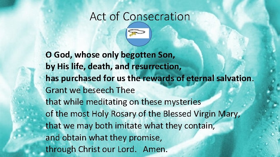 Act of Consecration O God, whose only begotten Son, by His life, death, and