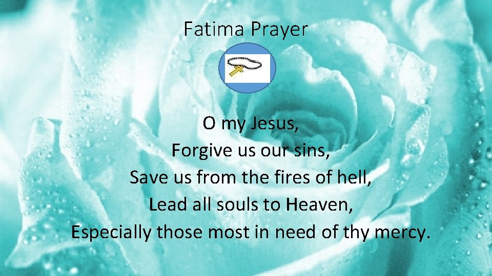 Fatima Prayer O my Jesus, Forgive us our sins, Save us from the fires