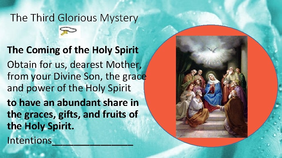 The Third Glorious Mystery The Coming of the Holy Spirit Obtain for us, dearest