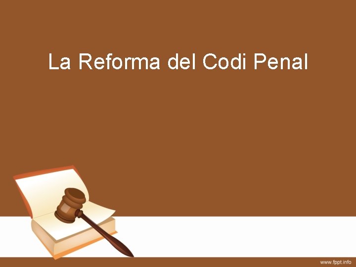 La Reforma del Codi Penal 