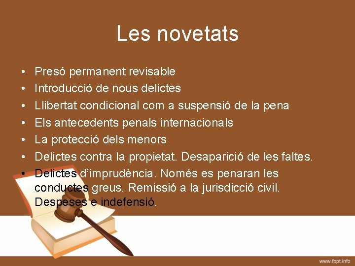 Les novetats • • Presó permanent revisable Introducció de nous delictes Llibertat condicional com