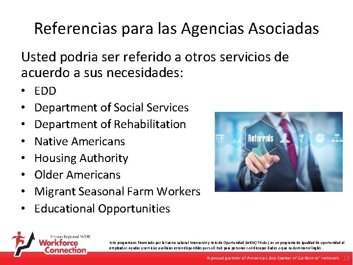 Referencias para las Agencias Asociadas Usted podria ser referido a otros servicios de acuerdo