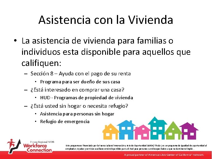Asistencia con la Vivienda • La asistencia de vivienda para familias o individuos esta