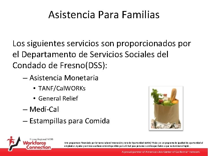 Asistencia Para Familias Los siguientes servicios son proporcionados por el Departamento de Servicios Sociales