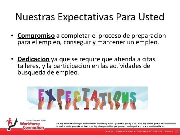 Nuestras Expectativas Para Usted • Compromiso a completar el proceso de preparacion para el