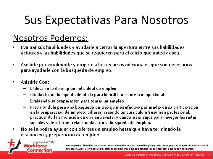 Sus Expectativas Para Nosotros Podemos: • Evaluar sus habilidades y ayudarle a cerrar la