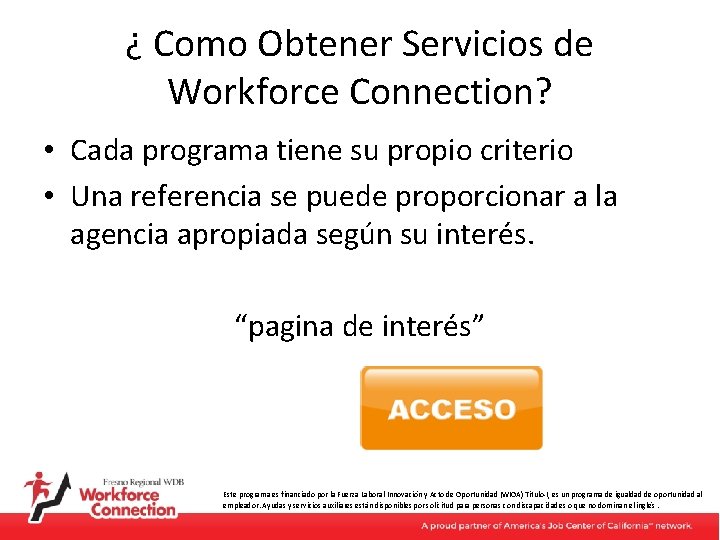 ¿ Como Obtener Servicios de Workforce Connection? • Cada programa tiene su propio criterio