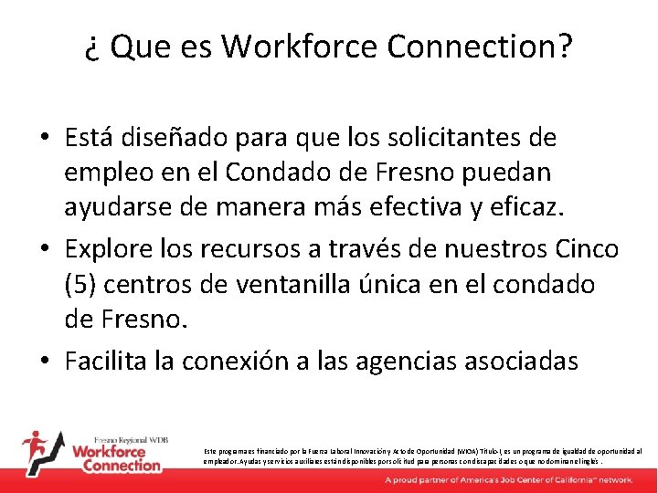 ¿ Que es Workforce Connection? • Está diseñado para que los solicitantes de empleo