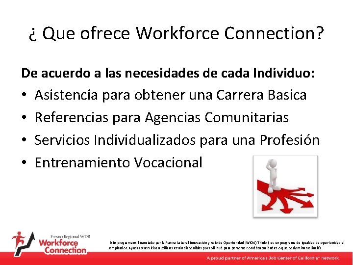 ¿ Que ofrece Workforce Connection? De acuerdo a las necesidades de cada Individuo: •