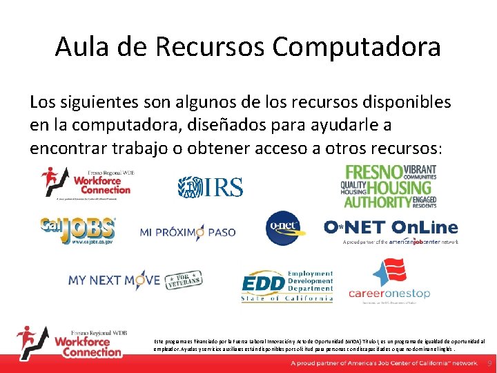 Aula de Recursos Computadora Los siguientes son algunos de los recursos disponibles en la