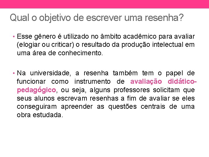 Qual o objetivo de escrever uma resenha? • Esse gênero é utilizado no âmbito