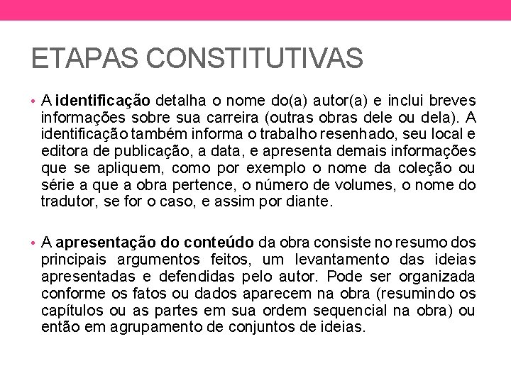 ETAPAS CONSTITUTIVAS • A identificação detalha o nome do(a) autor(a) e inclui breves informações