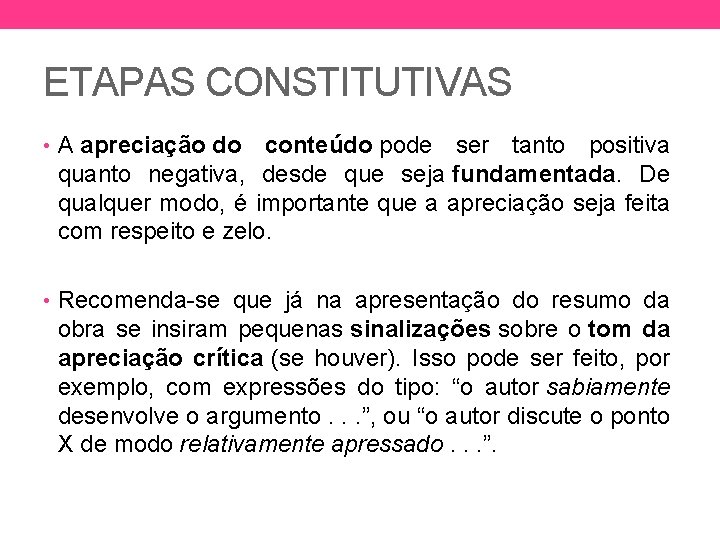 ETAPAS CONSTITUTIVAS • A apreciação do conteúdo pode ser tanto positiva quanto negativa, desde