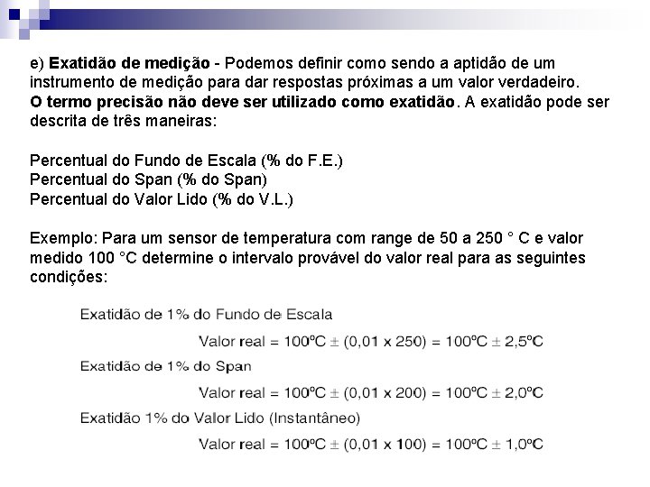 e) Exatidão de medição - Podemos definir como sendo a aptidão de um instrumento