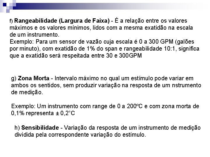 f) Rangeabilidade (Largura de Faixa) - É a relação entre os valores máximos e