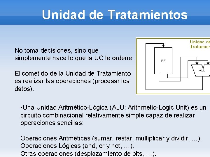 Unidad de Tratamientos No toma decisiones, sino que simplemente hace lo que la UC