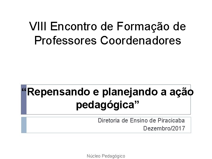 VIII Encontro de Formação de Professores Coordenadores “Repensando e planejando a ação pedagógica” Diretoria