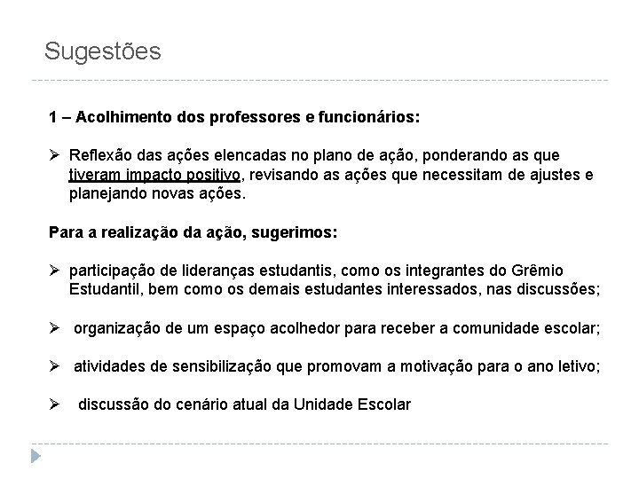 Sugestões 1 – Acolhimento dos professores e funcionários: Ø Reflexão das ações elencadas no