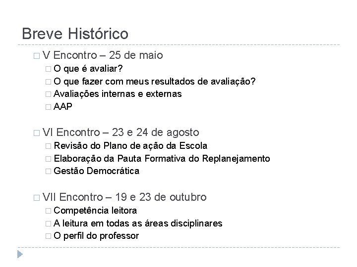 Breve Histórico �V Encontro – 25 de maio �O que é avaliar? � O