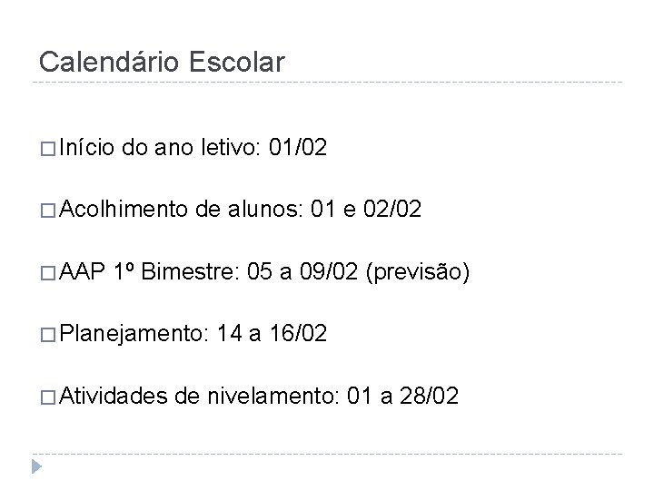 Calendário Escolar � Início do ano letivo: 01/02 � Acolhimento � AAP de alunos: