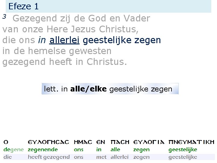 Efeze 1 Gezegend zij de God en Vader van onze Here Jezus Christus, die