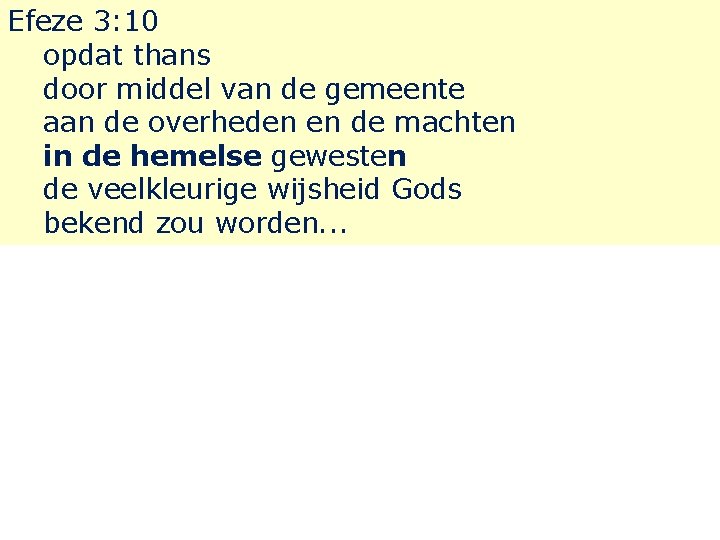 Efeze 3: 10 opdat thans door middel van de gemeente aan de overheden en