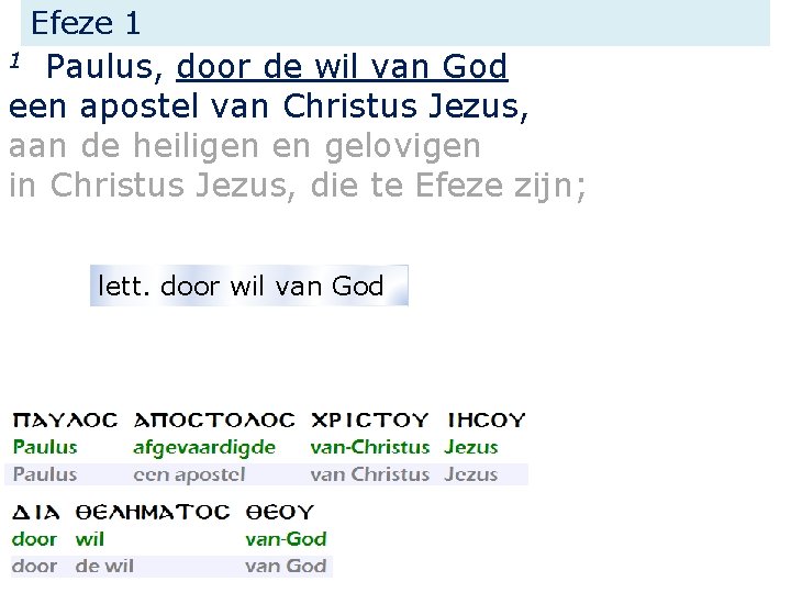 Efeze 1 Paulus, door de wil van God een apostel van Christus Jezus, aan