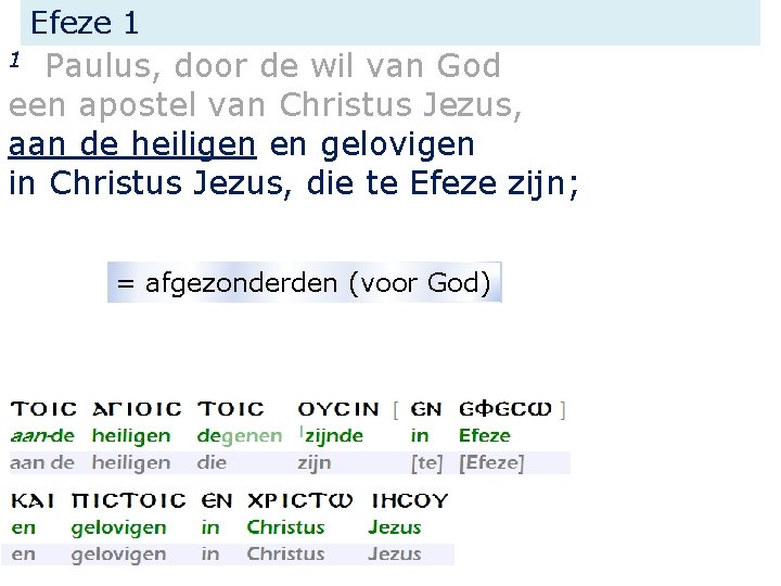 Efeze 1 Paulus, door de wil van God een apostel van Christus Jezus, aan