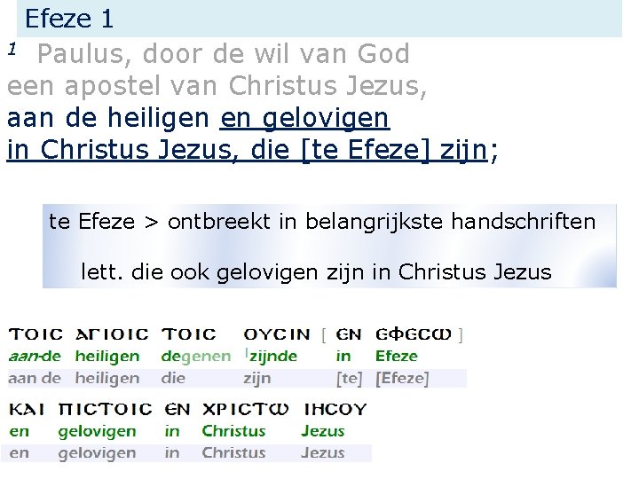 Efeze 1 Paulus, door de wil van God een apostel van Christus Jezus, aan